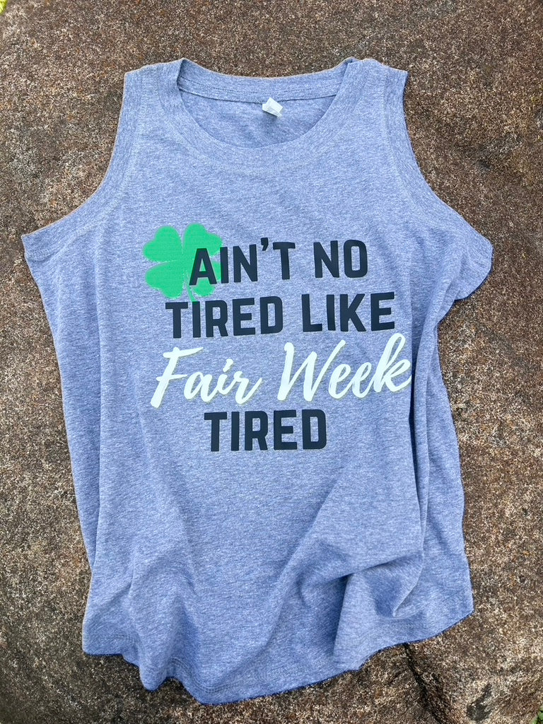 Fair Week Tired Graphic Tee, Long Sleeve Tee or Sweatshirt | Small-3XL