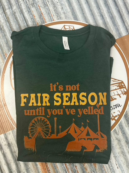 It's Not Fair Season Until You've Yelled Graphic Tee, Long Sleeve Tee or Sweatshirt | Small-3XL