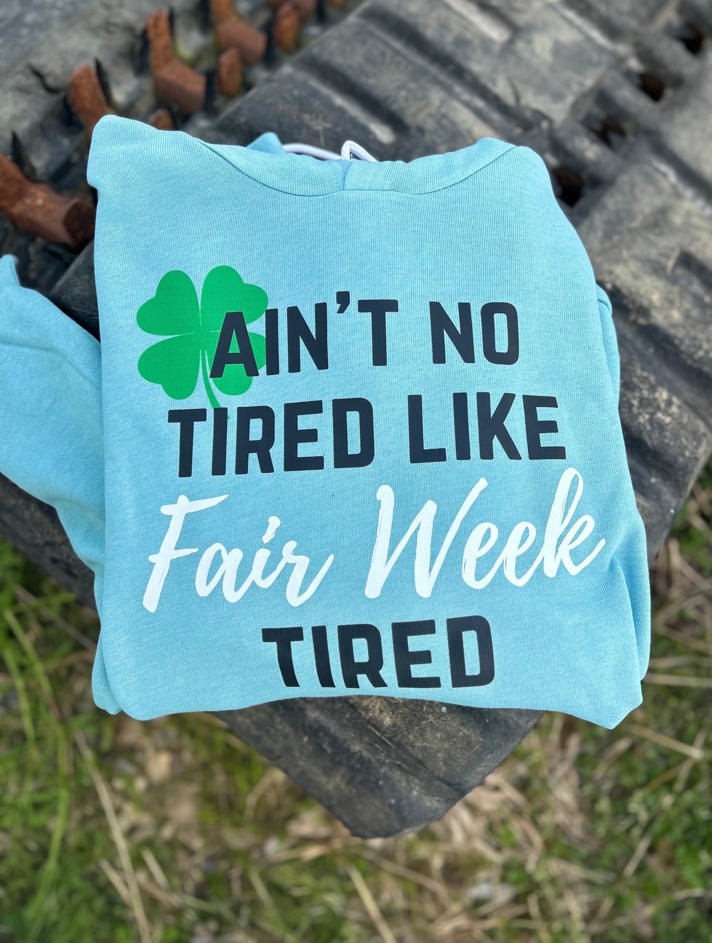 Fair Week Tired Graphic Tee, Long Sleeve Tee or Sweatshirt | Small-3XL