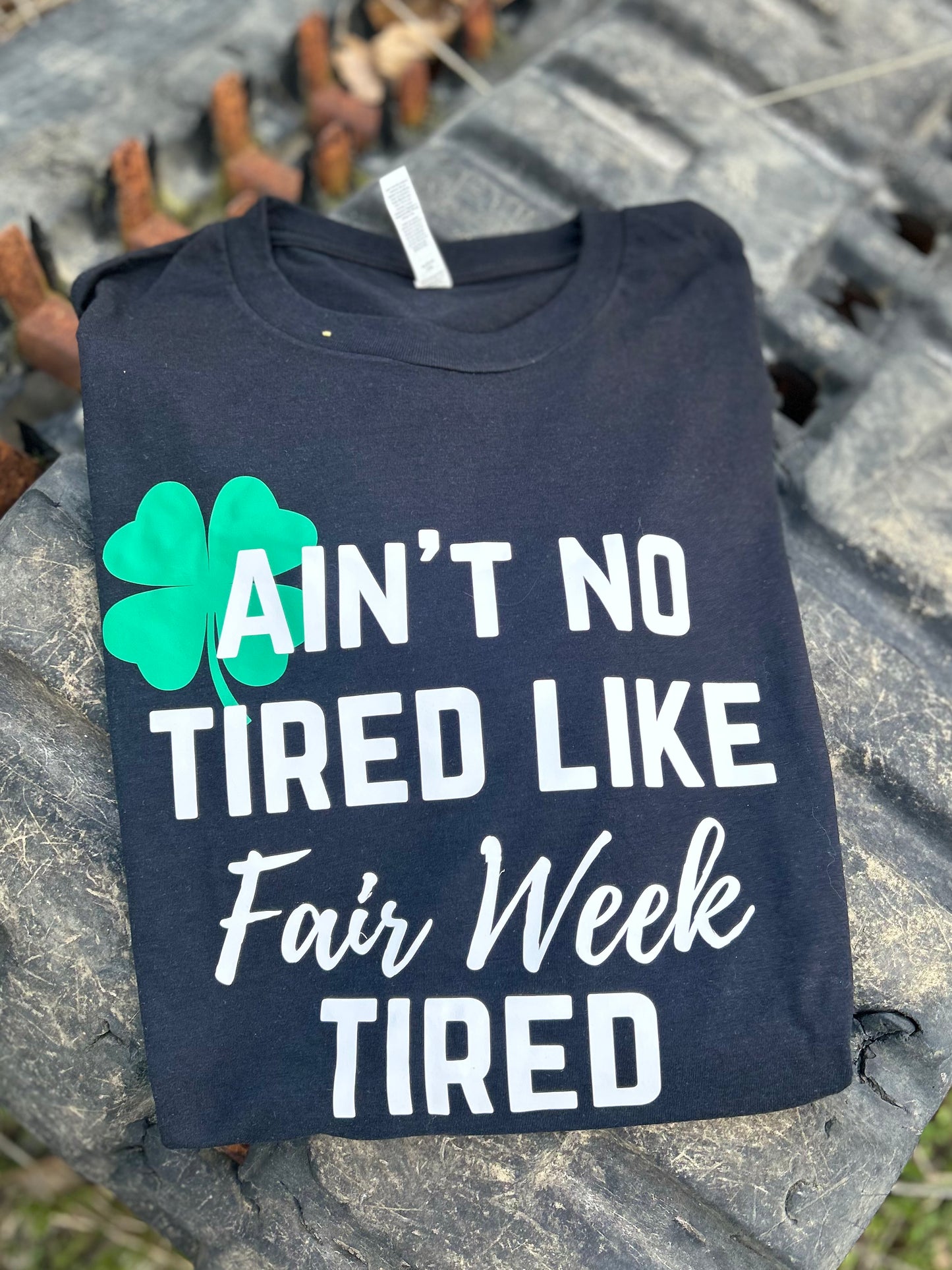 Fair Week Tired Graphic Tee, Long Sleeve Tee or Sweatshirt | Small-3XL