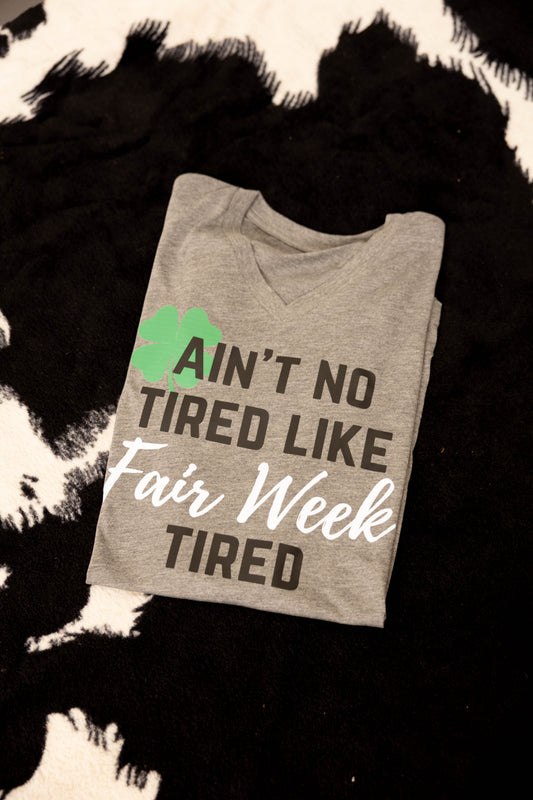 Fair Week Tired Graphic Tee, Long Sleeve Tee or Sweatshirt | Small-3XL