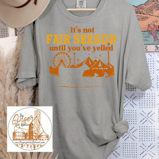 It's Not Fair Season Until You've Yelled Graphic Tee, Long Sleeve Tee or Sweatshirt | Small-3XL